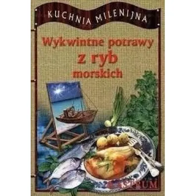 Wykwintne potrawy z ryb morskich - Adam Wieczorek
