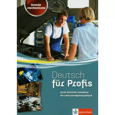 Deutsch fur Profis. Bran�a mechaniczna. J�zyk niemiecki zawodowy dla szk� ponadgimnazjalnych - Jaros�aw Kucharczyk, Monika Rolbiecka