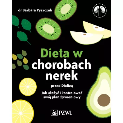 Dieta w chorobach nerek przed dializ - Barbara Pyszczuk