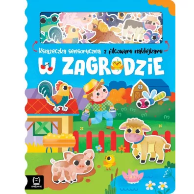 W zagrodzie. Ksieczka sensoryczna z filcowymi naklejkami - Bogusaw Michalec