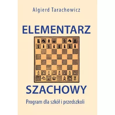 Elementarz szachowy. Program dla szk� i przedszkoli - Algierd Tarachowicz