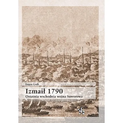 Izma� 1790 ostatnia wschodnia wojna suworowa - Eugen Gorb