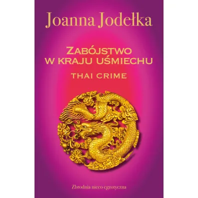 Thai crime. Zab�jstwo w kraju u�miechu - Joanna Jode�ka