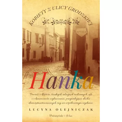 Hanka. Kobiety z ulicy Grodzkiej. Tom 1 - Lucyna Olejniczak