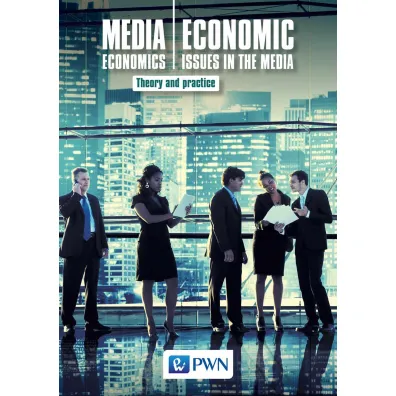 Media Economics. Economic Issues in the Media. Theory AND practice