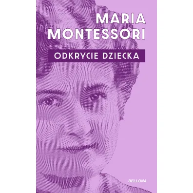 Odkrycie dziecka - Maria Montessori