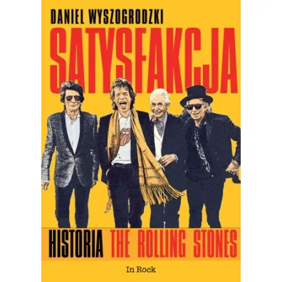 Satysfakcja. Historia The Rolling Stones - Daniel Wyszogrodzki