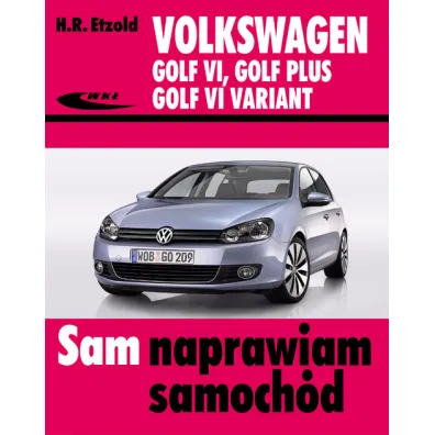 Volkswagen Golf VI, Golf Plus, Golf VI Variant - Hans-Rudiger Etzold