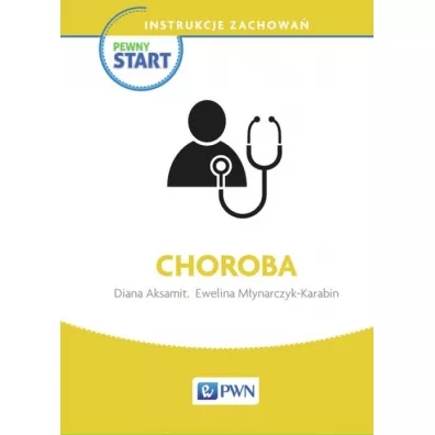 Pewny start. Instrukcje zachowa�. Choroba - Diana Aksamit, Ewelina M�ynarczyk-Karabin
