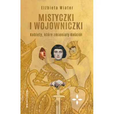 Mistyczki i wojowniczki - El�bieta Wiater