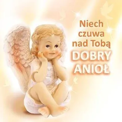 Niech czuwa nad tob� dobry anio�