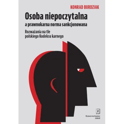 Osoba niepoczytalna a prawnokarna norma sankcjonowania. Rozwa�ania na tle polskiego Kodeksu Karnego - Konrad  Burdziak