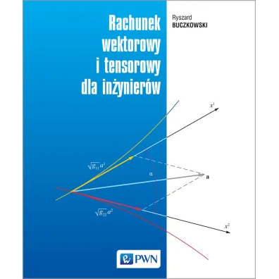 Rachunek wektorowy i tensorowy dla in�ynier�w - Ryszard Buczkowski