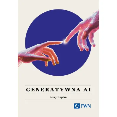 Generatywna AI. Wszystko, co warto wiedzie� - Jerry  Kaplan