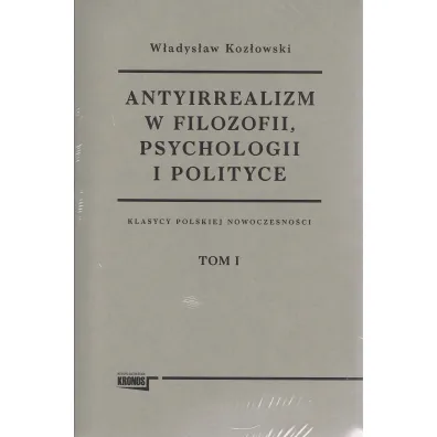 Antyirrealizm w filozofii, psychologii i polityce - W�adys�aw Koz�owski