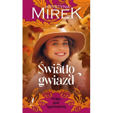 �wiat�o gwiazd. Seria Willa pod kasztanem. Tom 4 - Krystyna Mirek