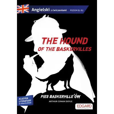 The hound of the Baskervilles. Pies Baskerville'�w. Adaptacja klasyki z �wiczeniami. Poziom B1-B2