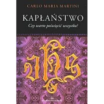Kap�a�stwo. Czy warto po�wi�ci� wszystko? - Carlo Maria Martini