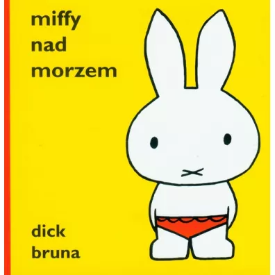 Miffy nad morzem - Dick Bruna