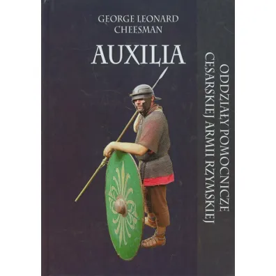 Auxilia. Oddzia�y pomocnicze cesarskiej armii - George Leonard Cheesman