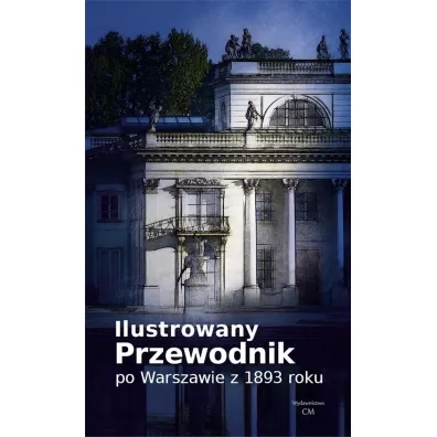 Ilustrowany przewodnik po Warszawie z 1893 roku