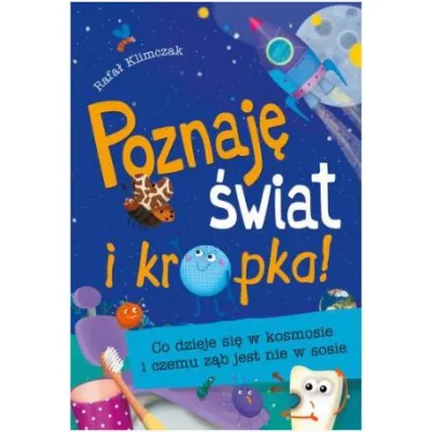 Poznaj� �wiat i kropka! Co dzieje si� w kosmosie i czemu z�b jest nie w sosie