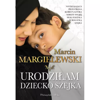 Urodzi�am dziecko szejka - Marcin Margielewski