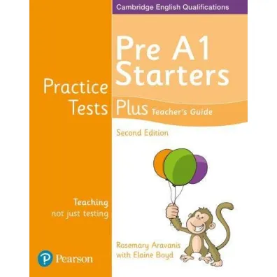 Practice Tests Plus YLE 2ed Starters Teacher`s Guide - Rosemary Aravanis, Elaine Boyd