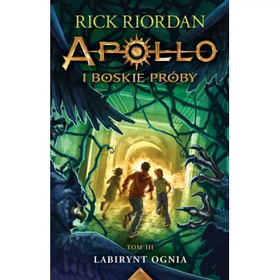 Labirynt ognia. Apollo i boskie pr�by. Tom 3 - Rick Riordan
