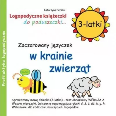 Zaczarowany j�zyczek w krainie zwierz�t. Logopedyczne ksi��eczki do poduszeczki. 3-latki - Katarzyna Patalan