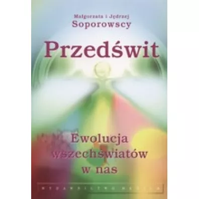 Przed�wit. Ewolucja wszech�wiat�w w nas - J�drzej Soporowski, Ma�gorzata Soporowska