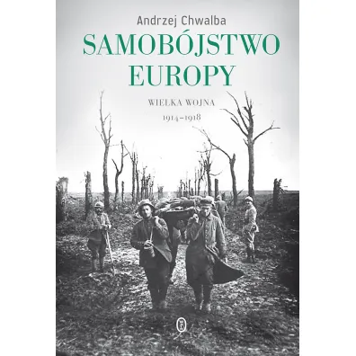 Samob�jstwo Europy wielka wojna 1914-1918 - Andrzej Chwalba