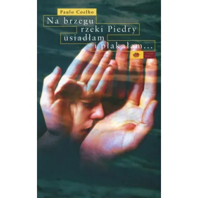 Na brzegu rzeki Piedry usiad�am i p�aka�am... - Paulo Coelho