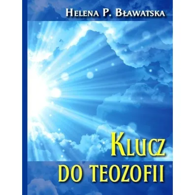 Klucz do Teozofii - Helena Petrovna Blavatsky