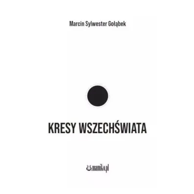 Kresy wszech�wiata - Marcin Sylwester  Go��bek