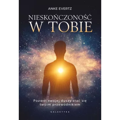Nieskoczono w tobie. Pozwl swojej duszy sta.. - Anke Evertz