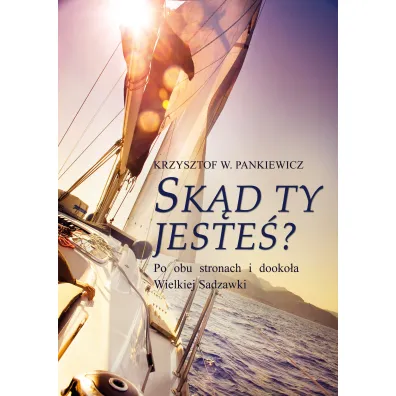 Sk�d ty jeste�? Po obu stronach i dooko�a Wielkiej Sadzawki - Krzysztof W Pankiewicz