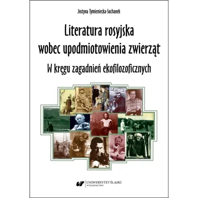 Literatura rosyjska wobec upodmiotowienia zwierz�t - Justyna Tymieniecka-Suchanek