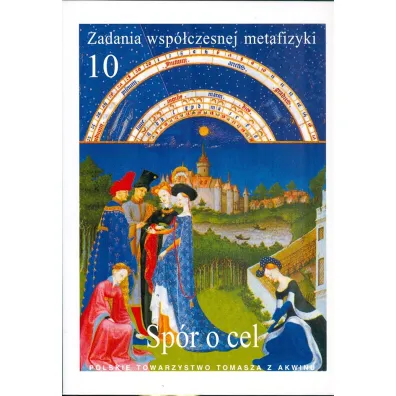 Zadania wsp�czesnej metafizyki t.10 Sp�r o cel