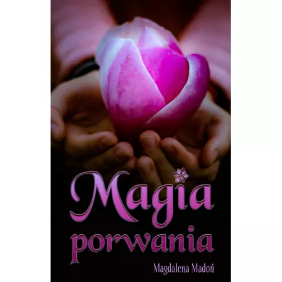 Magia porwania - Magdalena Mado