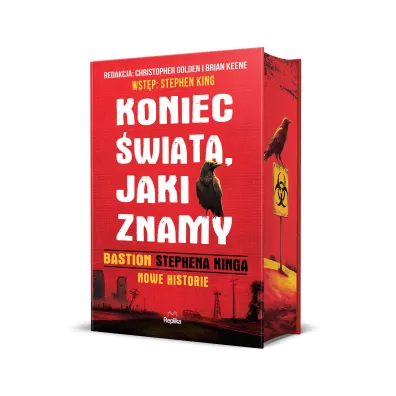 Koniec �wiata, jaki znamy. "Bastion" Stephena Kinga. Nowe historie (barwione brzegi) - Christopher Golden, Brian Keene, Stephen King