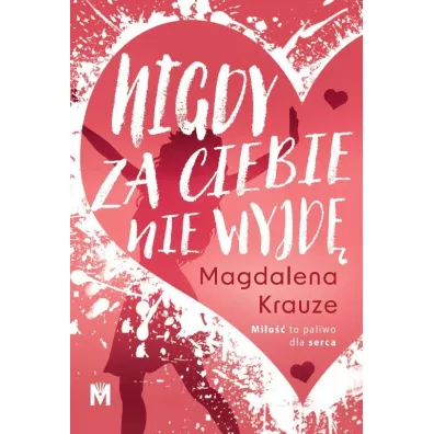 Nigdy za ciebie nie wyjd� - Magdalena Krauze