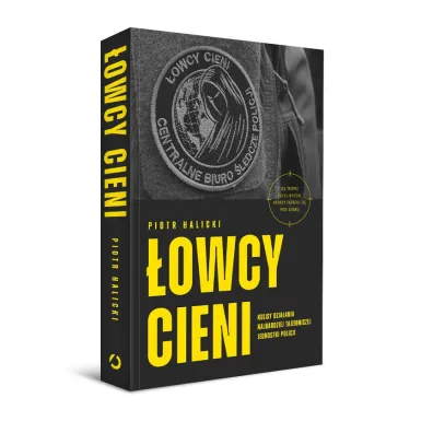 �owcy cieni. Kulisy dzia�ania najbardziej tajemniczej jednostki policji