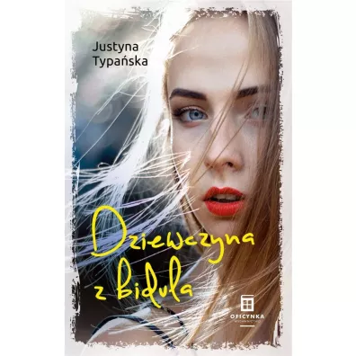Dziewczyna z bidula - Justyna  Typaska