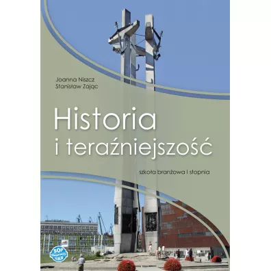 Historia i teraniejszo. Szkoa branowa I stopnia - Stanisaw Zajc, Joanna  Niszcz