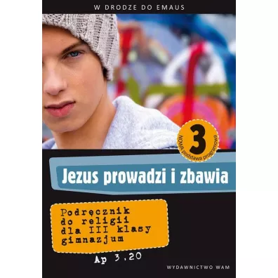 Jezus prowadzi i zbawia 3. Podr�cznik do religii - Anna Walulik, Zbigniew Marek