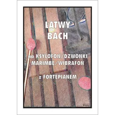 �atwy Bach na ksylofon/dzwonki/marimb�/wibrafon... - Tadeusz  Pawson