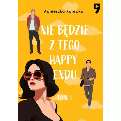 Nie b�dzie z tego happy endu. Tom 1 - Agnieszka Karecka