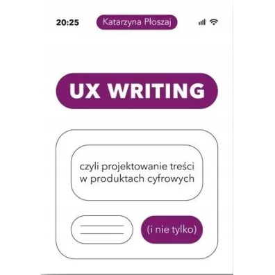 UX Writing, czyli projektowanie tre�ci.. - Katarzyna  P�oszaj