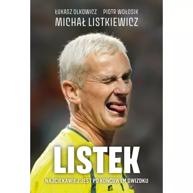 Listek. Najciekawiej jest po ko�cowym gwizdku - Piotr Wo�osik, �ukasz Olkowicz, Micha� Listkiewicz